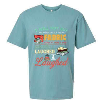 I Will Not Buy Any Fabric Untill I Use My Fabric Sueded Cloud Jersey T-Shirt