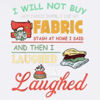 I Will Not Buy Any Fabric Untill I Use My Fabric Garment-Dyed Sweatshirt