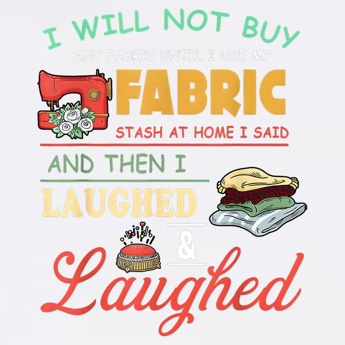 I Will Not Buy Any Fabric Untill I Use My Fabric Garment-Dyed Sweatshirt