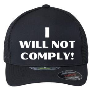 I Will Not Comply Design #IWillNotComply Flexfit Unipanel Trucker Cap