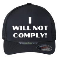 I Will Not Comply Design #IWillNotComply Flexfit Unipanel Trucker Cap