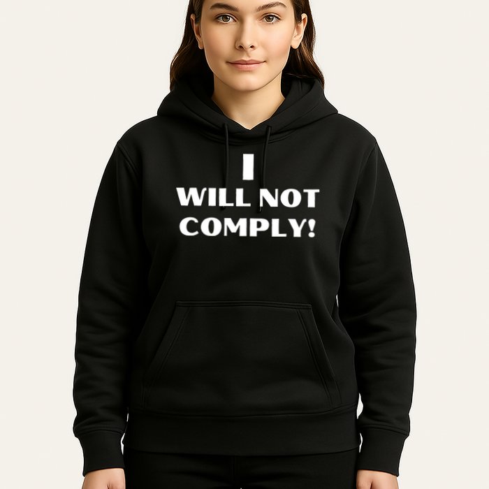 I Will Not Comply Design #IWillNotComply Hoodie