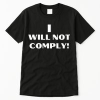 I Will Not Comply Design #IWillNotComply Tall T-Shirt
