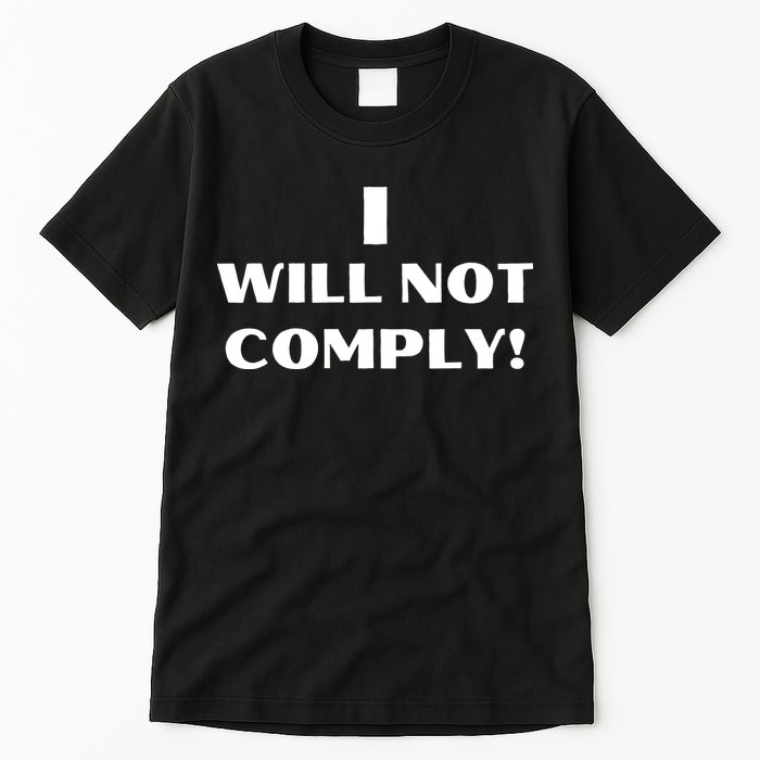I Will Not Comply Design #IWillNotComply Tall T-Shirt