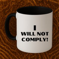 I Will Not Comply Design #IWillNotComply Coffee Mug