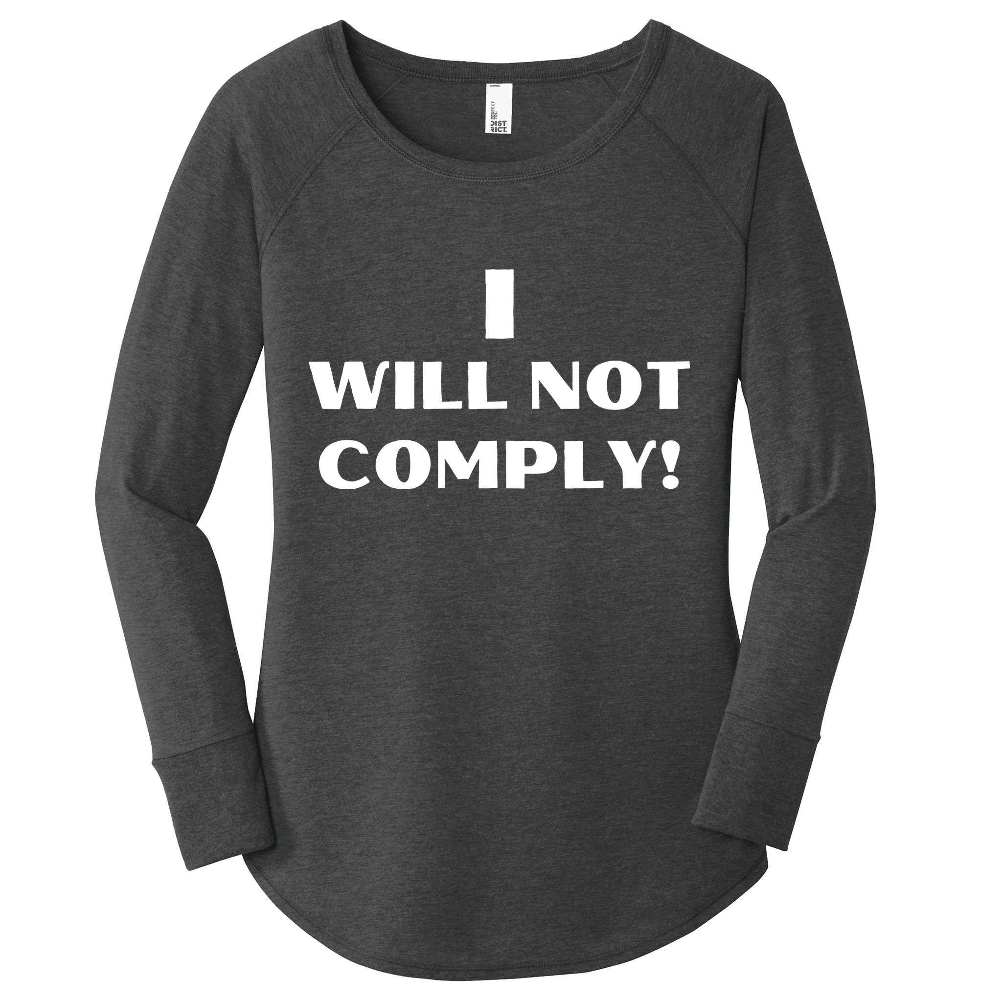 I Will Not Comply Design #IWillNotComply Women's Perfect Tri Tunic Long Sleeve Shirt