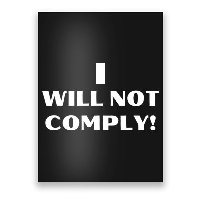 I Will Not Comply Design #IWillNotComply Poster