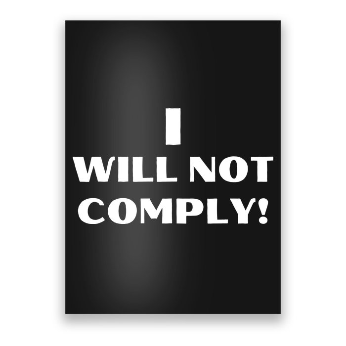 I Will Not Comply Design #IWillNotComply Poster