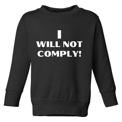 I Will Not Comply Design #IWillNotComply Toddler Sweatshirt