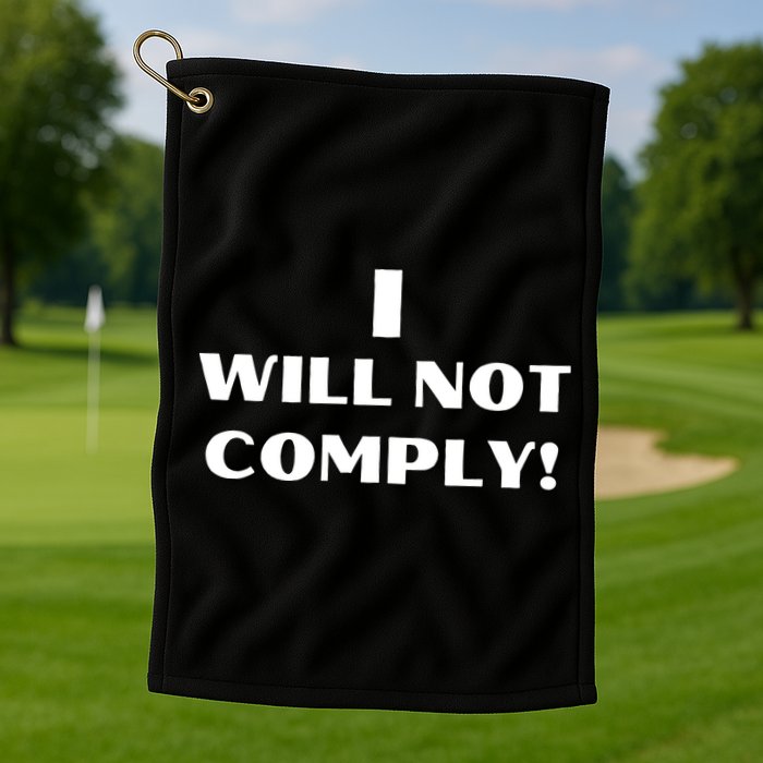I Will Not Comply Design #IWillNotComply Golf Towel