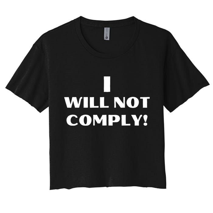 I Will Not Comply Design #IWillNotComply Crop Top