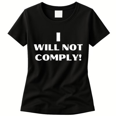 I Will Not Comply Design #IWillNotComply Womens T-Shirt