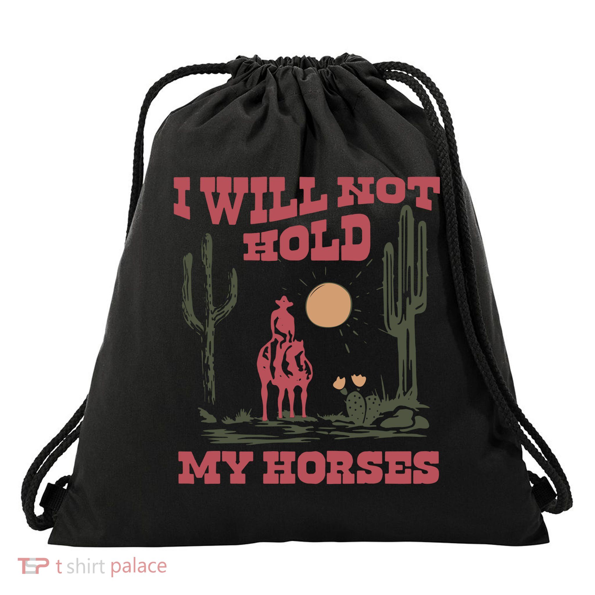 I Will Not Hold My Horses Drawstring Bag