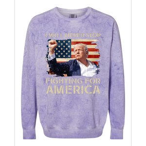 I Will Never Stop Fighting For America Trump Strong Colorblast Crewneck Sweatshirt