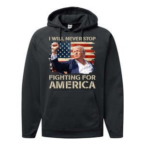 I Will Never Stop Fighting For America Trump Strong Performance Fleece Hoodie