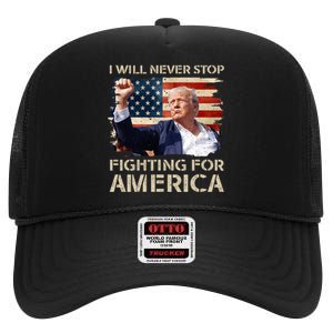 I Will Never Stop Fighting For America Trump Strong High Crown Mesh Back Trucker Hat