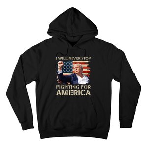 I Will Never Stop Fighting For America Trump Strong Hoodie