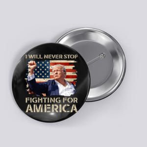 I Will Never Stop Fighting For America Trump Strong Button