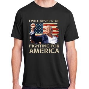 I Will Never Stop Fighting For America Trump Strong Adult ChromaSoft Performance T-Shirt