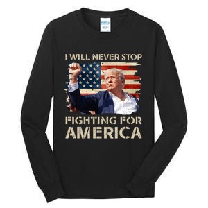 I Will Never Stop Fighting For America Trump Strong Tall Long Sleeve T-Shirt