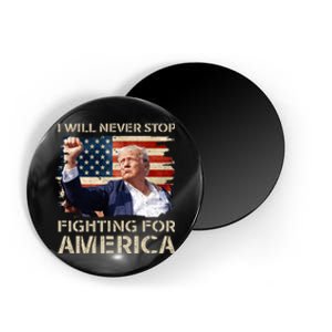 I Will Never Stop Fighting For America Trump Strong Magnet