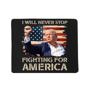 I Will Never Stop Fighting For America Trump Strong Mousepad