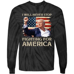 I Will Never Stop Fighting For America Trump Strong Tie-Dye Long Sleeve Shirt