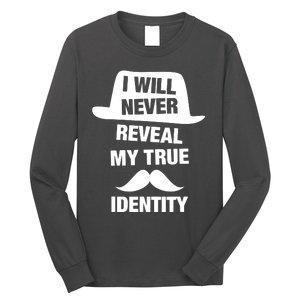 I Will Never Reveal My True Identity Long Sleeve Shirt