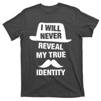 I Will Never Reveal My True Identity T-Shirt