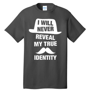 I Will Never Reveal My True Identity Tall T-Shirt