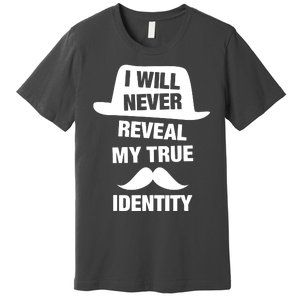 I Will Never Reveal My True Identity Premium T-Shirt