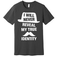 I Will Never Reveal My True Identity Premium T-Shirt