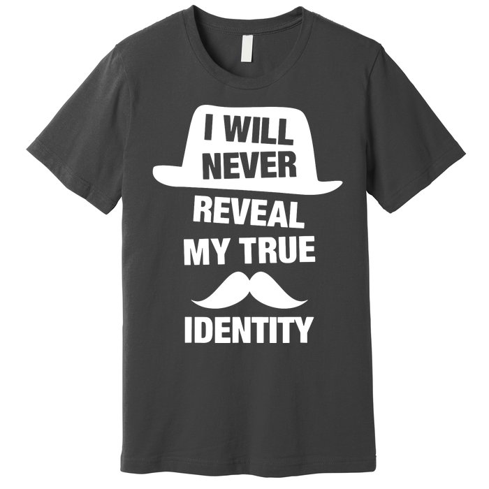 I Will Never Reveal My True Identity Premium T-Shirt