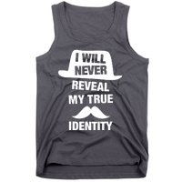 I Will Never Reveal My True Identity Tank Top