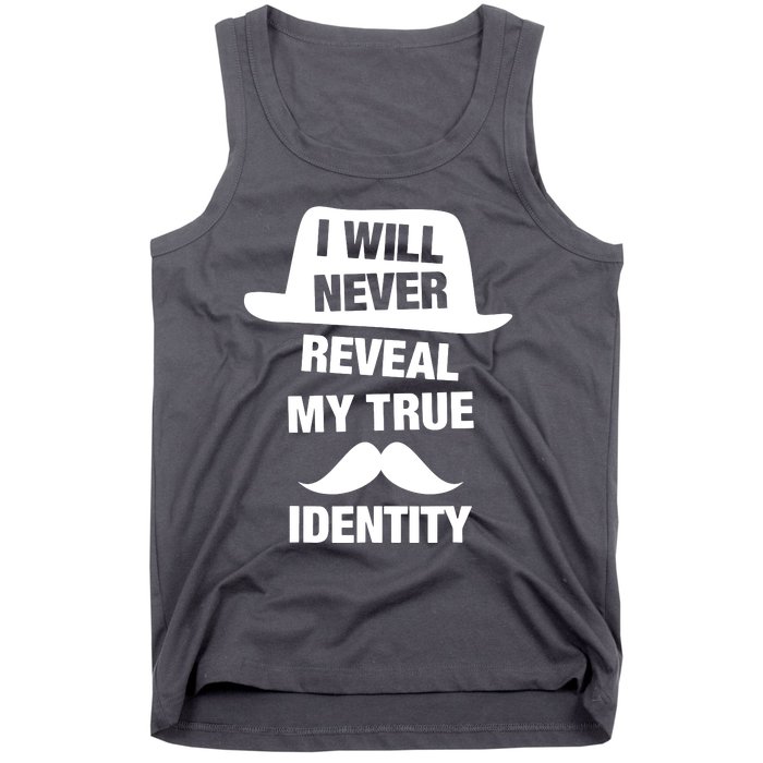 I Will Never Reveal My True Identity Tank Top