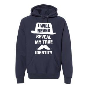 I Will Never Reveal My True Identity Premium Hoodie