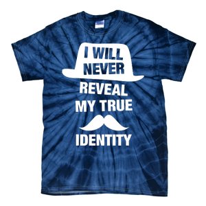 I Will Never Reveal My True Identity Tie-Dye T-Shirt