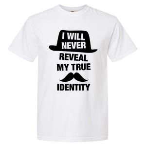 I Will Never Reveal My True Identity Garment-Dyed Heavyweight T-Shirt