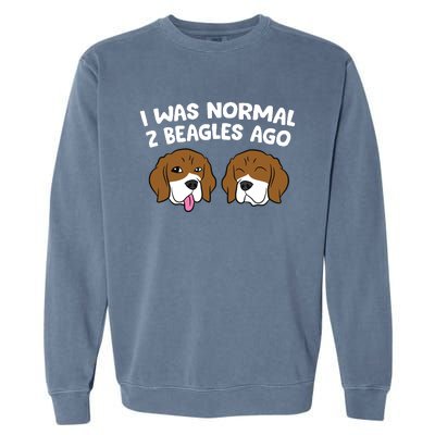 I Was Normal 2 Beagles Ago Funny Beagle Puppies Beagle Dog Garment-Dyed Sweatshirt