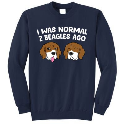 I Was Normal 2 Beagles Ago Funny Beagle Puppies Beagle Dog Tall Sweatshirt