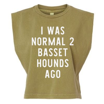 I Was Normal 2 Basset Hounds Ago Funny Dog Lover Gift Garment-Dyed Women's Muscle Tee