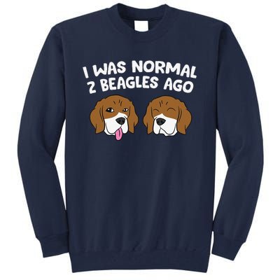 I Was Normal 2 Beagles Ago Funny Beagle Puppies Beagle Dog Tall Sweatshirt