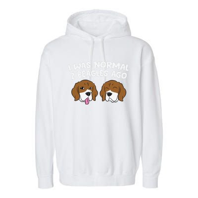 I Was Normal 2 Beagles Ago Funny Beagle Puppies Beagle Dog Garment-Dyed Fleece Hoodie