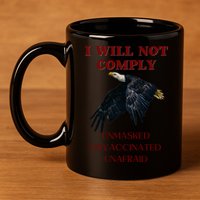 I Will Not Comply Anti Vaccine Mandate Anti Biden 11oz C Handle Ceramic Mug