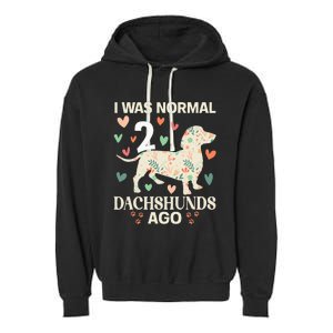 I Was Normal 2 Dachshunds Ago Floral Dachshund Dogs Lovers Garment-Dyed Fleece Hoodie