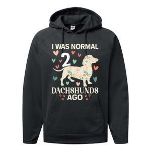 I Was Normal 2 Dachshunds Ago Floral Dachshund Dogs Lovers Performance Fleece Hoodie