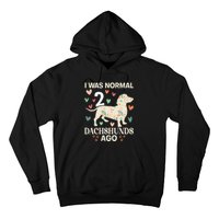 I Was Normal 2 Dachshunds Ago Floral Dachshund Dogs Lovers Hoodie