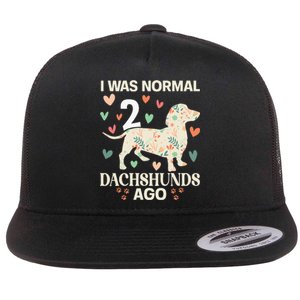 I Was Normal 2 Dachshunds Ago Floral Dachshund Dogs Lovers Flat Bill Trucker Hat