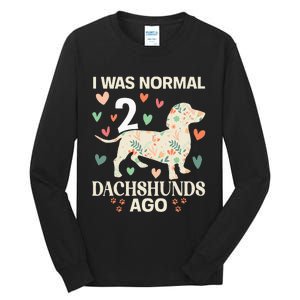 I Was Normal 2 Dachshunds Ago Floral Dachshund Dogs Lovers Tall Long Sleeve T-Shirt