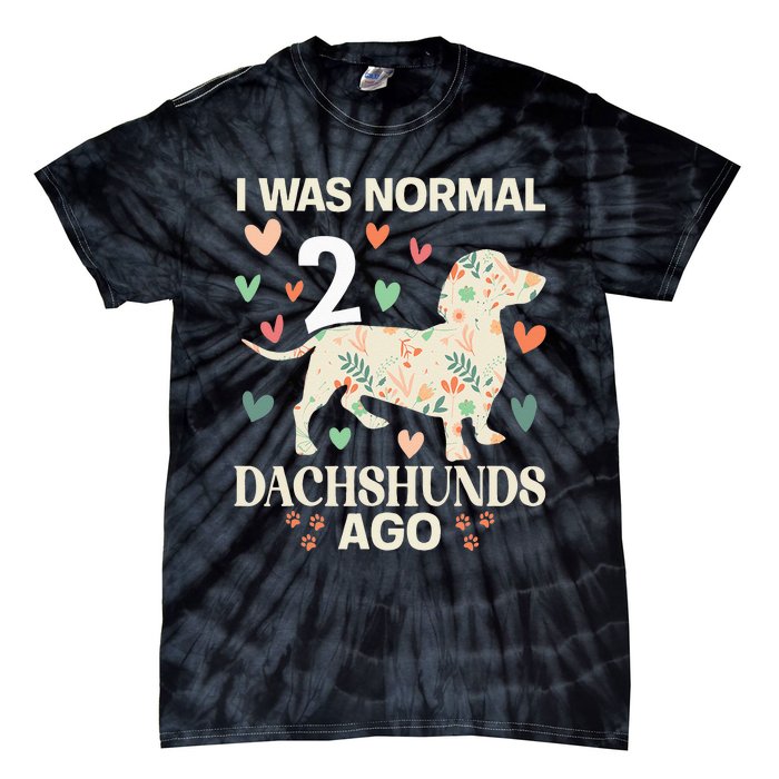 I Was Normal 2 Dachshunds Ago Floral Dachshund Dogs Lovers Tie-Dye T-Shirt